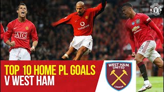 Manchester United's Top 10 Premier League Home Goals v West Ham | West Ham v Manchester United |