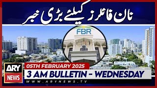 Big News for Non-Filers - ARY News 3 AM Bulletin 5th Feb 2025