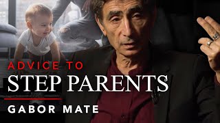 HOW TO BE A GOOD STEP PARENT - Gabor Maté | London Real