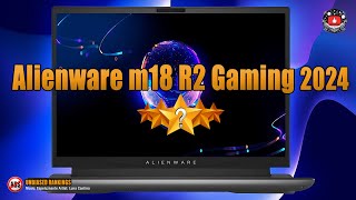 Short Review and Ranked | Best gaming laptop 2024?! - Alienware m18 R2 2024 | #laptop #review #rank