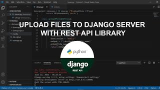 Python - Upload Files To Your Django Website With REST API Library