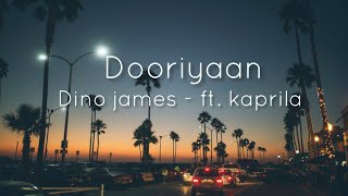 Dooriyan song lyrics - dino james - ft. kaprila
