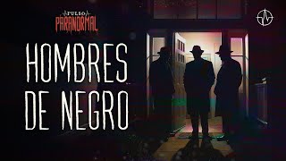 LOS HOMBRES DE NEGRO TE SILENCIARÁN SI SABES DEMASIADO 😰🛸 | REEDITADO PULSO PARANORMAL