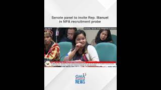 Senate panel to invite Rep. Manuel in NPA recruitment probe | GMA Integrated News