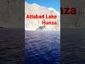 Boating At Attabad Lake Hunza Valley Gilgit Baltistan Pakistan Travel And Tours 2022 Update