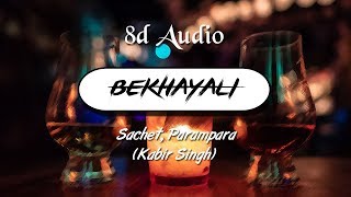 Kabir Singh - Bekhayali (8D Audio) | Shahid Kapoor, Kiara Advani | Sachet - Parmpara | Wild Rex