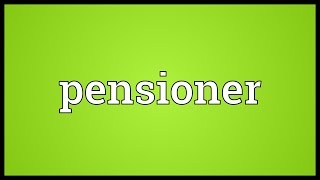 Pensioner Meaning