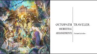 『OCTOPATH TRAVELER Orchestral Arrangements -To travel is to live-』PV