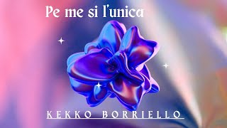 Kekko Borriello- Pe me si l'unica ( lyric video)