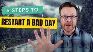 5 Steps to Restart Any Bad Day