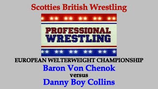 WOS British Wrestling - EUROPEAN WELTERWEIGHT CHAMPIONSHIP - Baron Von Chenok vs Danny Boy Collins