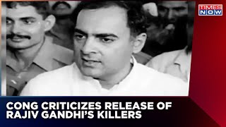 Rajiv Gandhi's Killer Released By Supreme Court | Congress Calls It 'Unacceptable' | English News