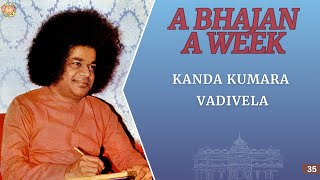 35 - Kanda Kumara Vadivela | A Bhajan a Week