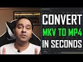 Convert MKV TO MP4 in SECONDS - THIS ACTUALLY WORKS!