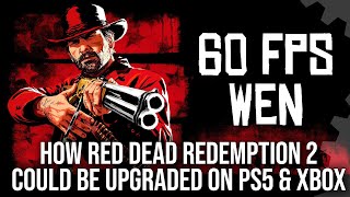 Red Dead Redemption 2: It's Time For A PS5/Xbox 60FPS Upgrade... And Here's How