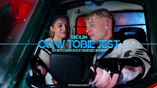 SKOLIM - Co w Tobie jest (DJ Bocianus Extended Remix)