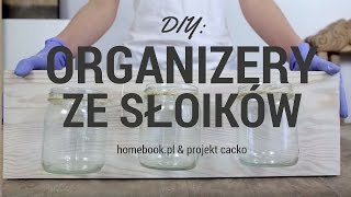 Jak zrobić organizer ze słoików? #DIY