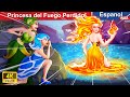 Princesa del Fuego Perdido 👸🔥 Historia Elemental 🌛 Cuentos de Hadas | @WOASpanishFairyTales