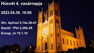 Húsvét 4. vasárnapja 2023.04.30. 18:00