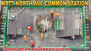 GINAGAWANG COPING BEAM NAGKAKAHUGIS NA/MRT7 NORTH AVE COMMON STATION UNIFIED GRAND CENTRAL STATION