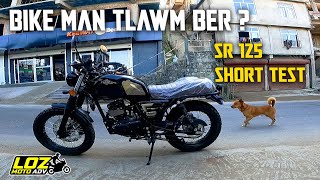 Bike man tlawm tak mai chu...SR125 test review