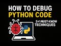 How to Debug Python Code (5+1 MUST-KNOW Techniques)