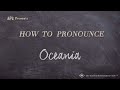 How to Pronounce Oceania (Real Life Examples!)