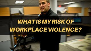 The Strategos Security Minute: What is My Risk of Workplace Violence?