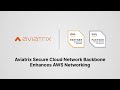 Enhance AWS Networking with Aviatrix Secure Cloud Network Backbone