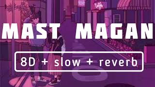 MAST MAGAN | 8D +SLOW +REVERB | BY SIXTHMUSICALNOTE |