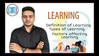 Learning || Types Of Learning || Factors Affecting Learning