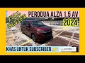 FULL REVIEW PERODUA ALZA 1.5 AV 2024