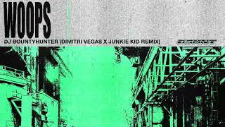 Bountyhunter - Woops (Dimitri Vegas \u0026 Junkie kid Remix)