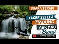 kacer macet bunyi setelah mabung terapi pake ini