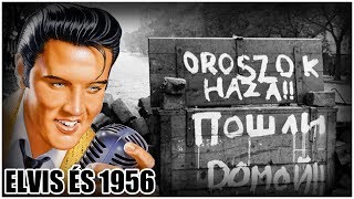 Elvis és 1956 - Magyar forradalom egy sztárral!