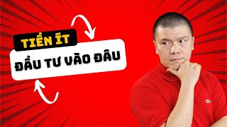 Tiền ít thì đầu tư vào đâu? | Phạm Ngọc Anh - Mr Why