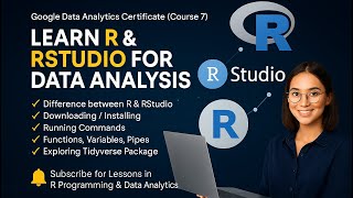 R & RStudio for Data Analysis Google Data Analytics Certificate Beginner’s Guide