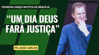 Um dia Deus fará Justiça I Pr. José Carlos I 05/05/2024