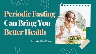 Periodic Fasting Can Bring You Better Health