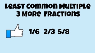 Find the common denominator of 3 more fractions