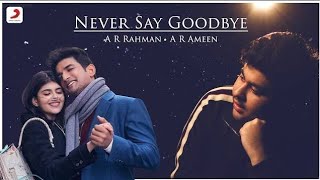 NEVER SAY GOOD BYE//Dil Bechara//susant Singh Rajput//A R Rahman