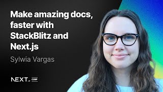 Sylwia Vargas: Make amazing docs, faster with StackBlitz and Next.js