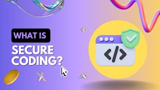 What is Secure Coding?