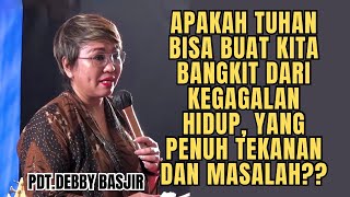 INI CARA BANGKIT DARI KEGAGALAN HIDUP ⁉️⁉️ | Pdt.Debby Basjir