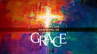 Traditional Worship | Growing in Grace