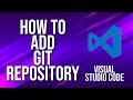 How To Add Git Repository Visual Studio Code Tutorial