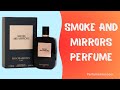 Smoke and Mirrors Perfume: Is It Worth the Hype?