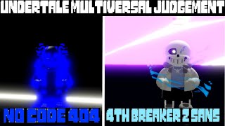 NO CODE 404 and 4th Breaker Z Sans showcase [UnderTale Multiversal Judgement]