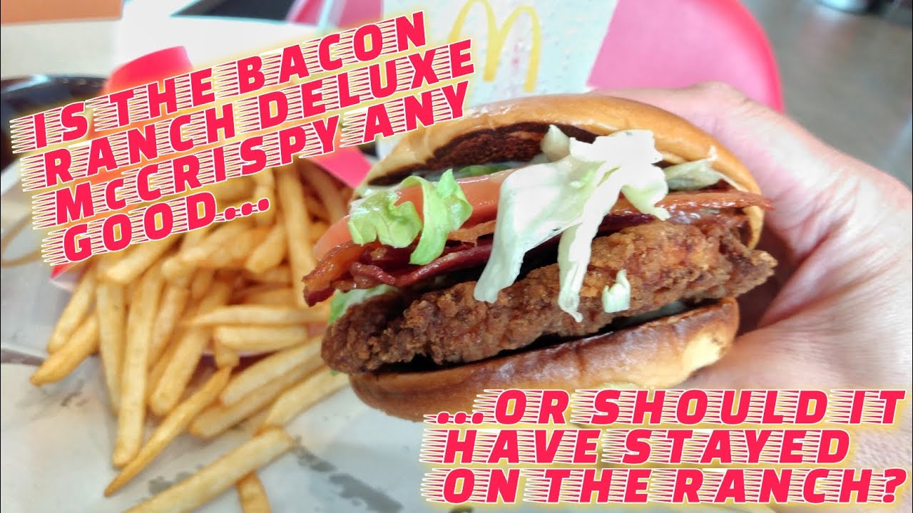 Is It Any Good? | McDonald's Bacon Ranch Deluxe McCrispy Chicken ...