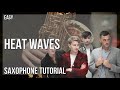 How to play Heat Waves by Glass Animals on Alto Sax (Tutorial)